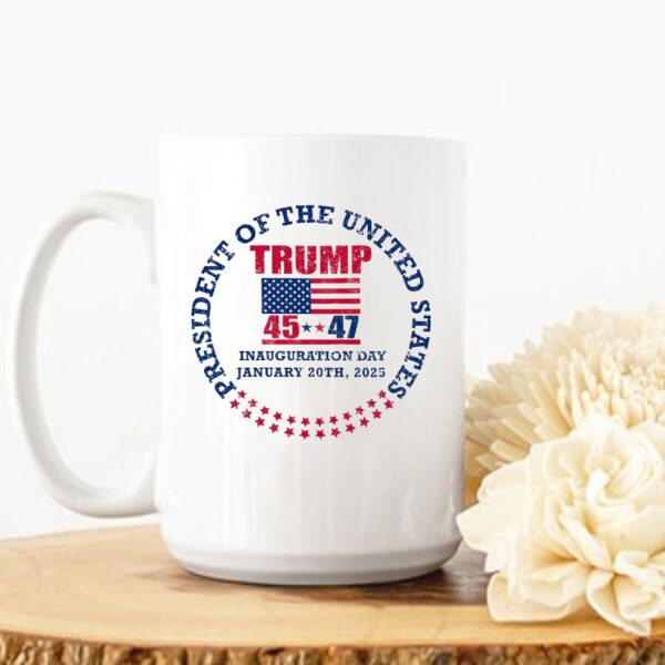 Inauguration Day 45 47 Donald Trump President we won again trump 47 President Mug