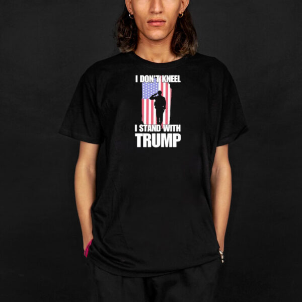 Soldier I don’t kneel I stand with Trump shirt