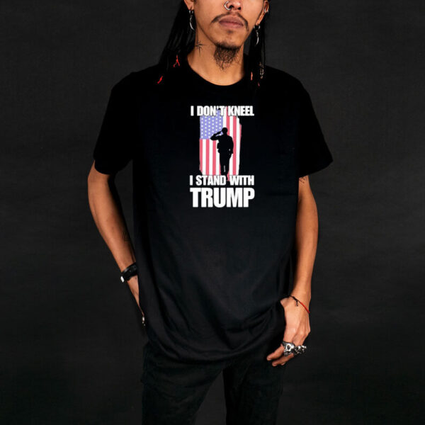 Soldier I don’t kneel I stand with Trump shirt