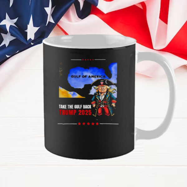 Trump 2025 Gulf Of America Take The Gulf Back Mug