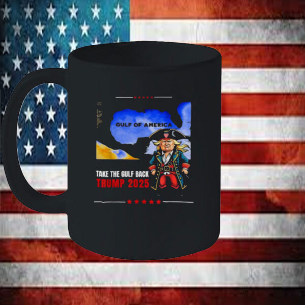 Trump 2025 Gulf Of America Take The Gulf Back Mug