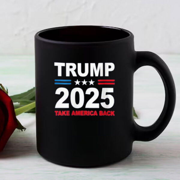 Trump 2025 Mug, Donald Trump 2025 Take America Back Mug