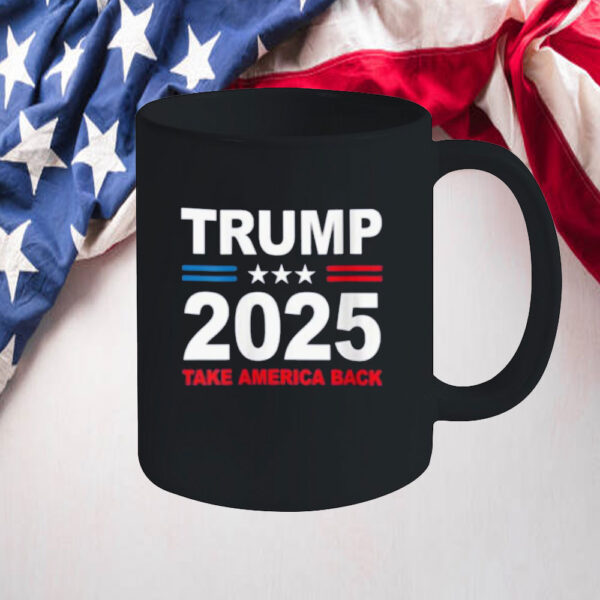 Trump 2025 Mug, Donald Trump 2025 Take America Back Mug