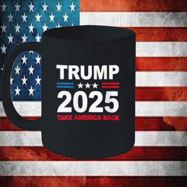 Trump 2025 Mug, Donald Trump 2025 Take America Back Mug