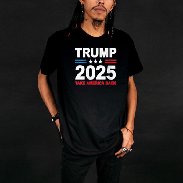 Trump 2025 Shirt, Donald Trump 2025 Take America Back Shirt