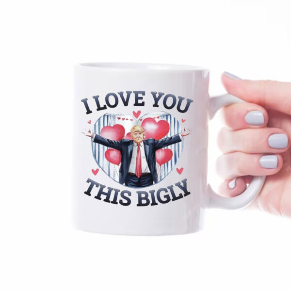 Trump I love you this bigly Valentine’s day Mug