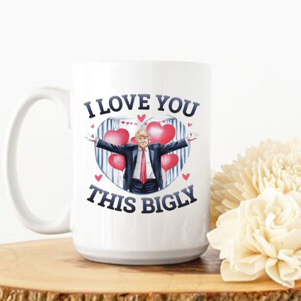 Trump I love you this bigly Valentine’s day Mug