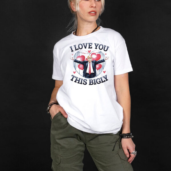 Trump I love you this bigly Valentine’s day shirt