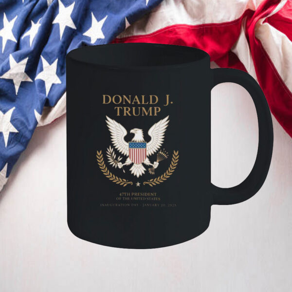 Trump Inauguration Day Mug 47th President Of The United States January 20th 2025, Support Donald Trump Mug