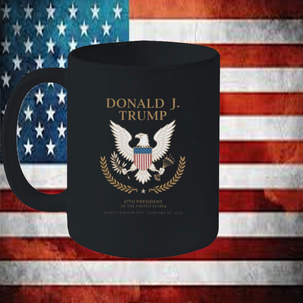 Trump Inauguration Day Mug 47th President Of The United States January 20th 2025, Support Donald Trump Mug