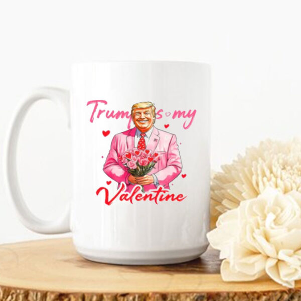 Trump Is My Valentine Mug, Trump Valentine's Day Mug