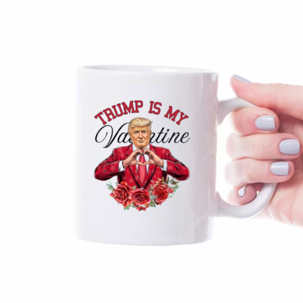 Trump Valentine's Day 2025 Mug, Trump is my Valentine Mug