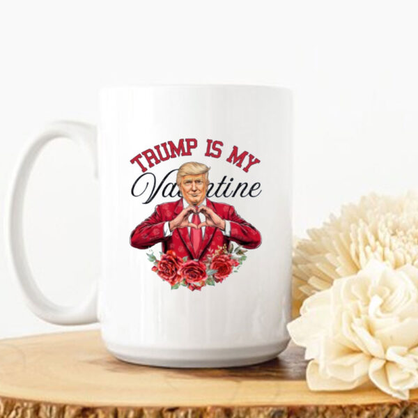 Trump Valentine's Day 2025 Mug, Trump is my Valentine Mug